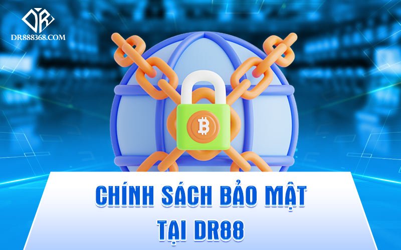 Chính Sách Bảo Mật Tại DR88